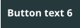 Button text 6